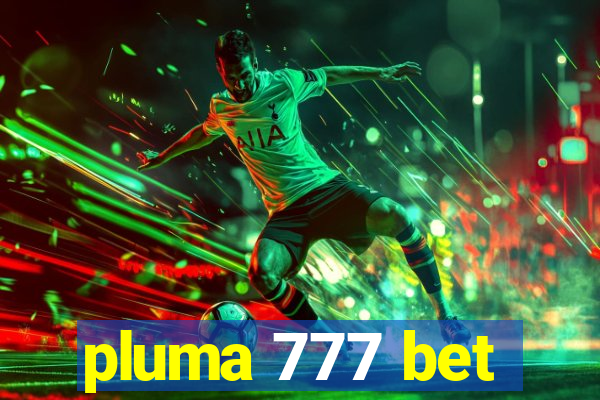 pluma 777 bet